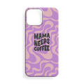 MAMA NEEDS COFFE TASARIM KILIF - 155